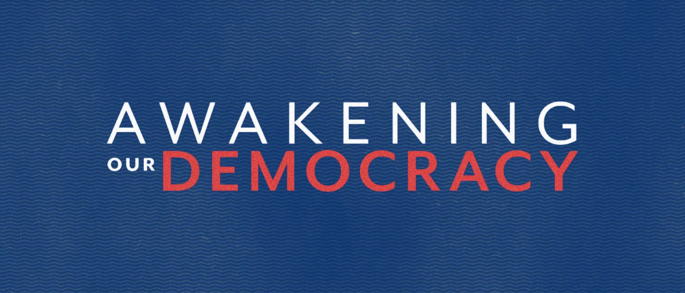 Awakening Our Democracy
